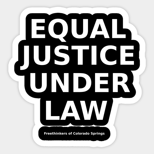 Equal Justice Under Law FCS-caps WhT-0 Sticker by Freethinkers of Colorado Springs